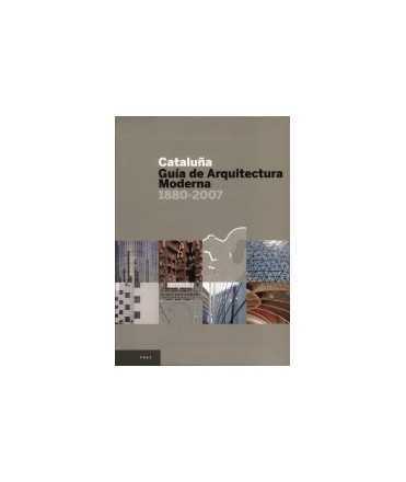 Catalonia: A guide to modern arquitecture 1880-2007