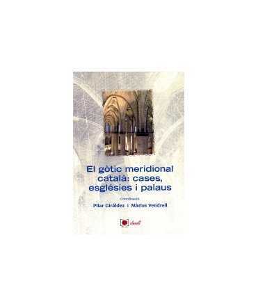El gòtic meridional català:cases,esglésies i palaus