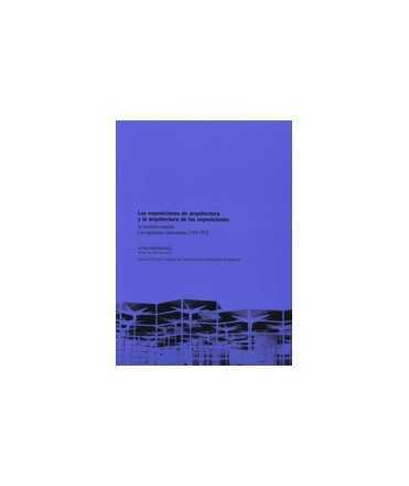 Las exposiciones de arquitectura y la arquitectura de las exposiciones: La arquitectura española y las exposiciones internaciona