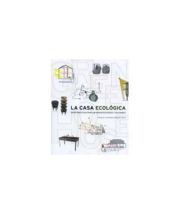 La casa ecológica Ideas prácticas para un hogar ecológico y saludable