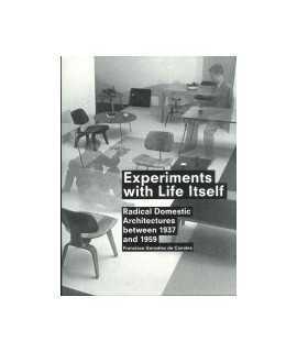 Experiments with Life Itself: Radical Domestic Architectures between 1937 and 1959