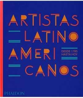 Artistas Latinoaméricanos. Desde 1785 hasta hoy.