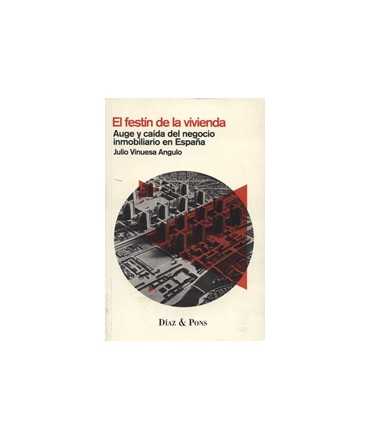 The Housing Feast: The Rise and Fall of the Real Estate Business in Spain