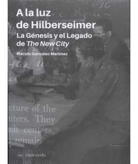 A la luz de Hilberseimer: La Génesis y el Legado de The New City
