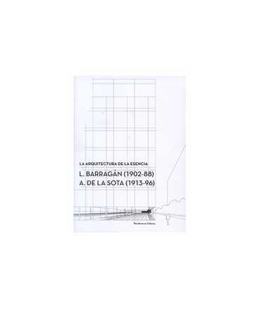 The architecture of essence: L. Barragán and A. de la Sota