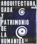 ARQUITECTURA DADA Y PATRIMONIO DE LA HUMANIDA