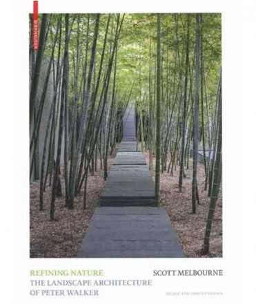 Refining Nature. The Landscape Architecture of Peter Walker.
