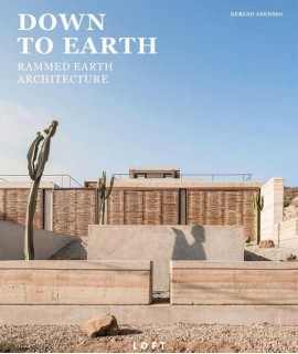 Down to Earth. Rammed Earth Architecture.