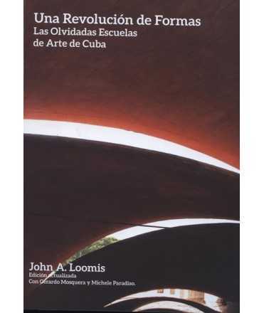A Revolution of Forms LAS Forgotten Schools of Art in Cuba.