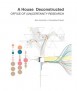 A House Deconstructed. Office of (one) Certainity Research.