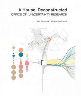 A House Deconstructed. Office of (one) Certainity Research.