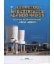 Espacios Industriales Abandonados: Gestión del Patrimonio y Medio Ambiente
