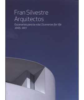 Fran Silvestre Arquitectos.Scenarios for life 2005-2017