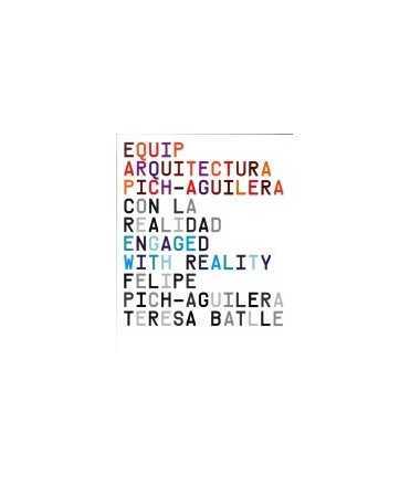 Equip Arquitectura Pich-Aguilera: Con la realidad = Engaged with reality