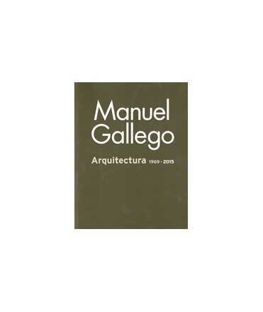 Manuel Gallego: Arquitectura 1969-2015