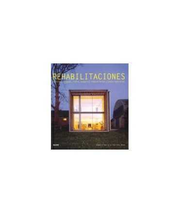 Rehabilitaciones : rurales, urbanas, lofts, spacios industriales y casos radicales