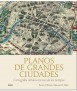 Planos de grandes Ciudades. Cartografía urbana a través de los tiempos.