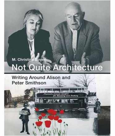 Not Quite Architecture. Writing around Alison and Peter Smithson.