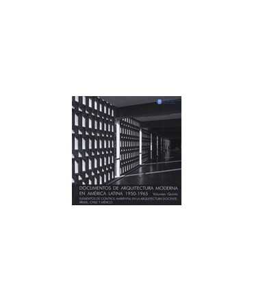 Documentos de Arquitectura Moderna en América Latina 1950-1965. Volumen Quinto: Elementos de control ambiental en la arquitectur