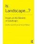 Is Landscape? Essays on the Identity of Landscape.
