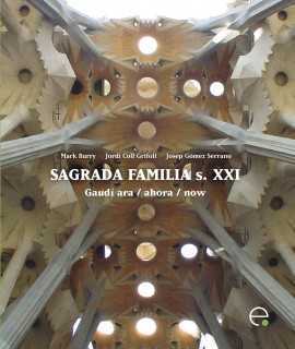 Sagrada Familia s.XXI:Gaudí ara/ahora/now .
