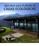 150 ideas para el diseño de casas ecológicas