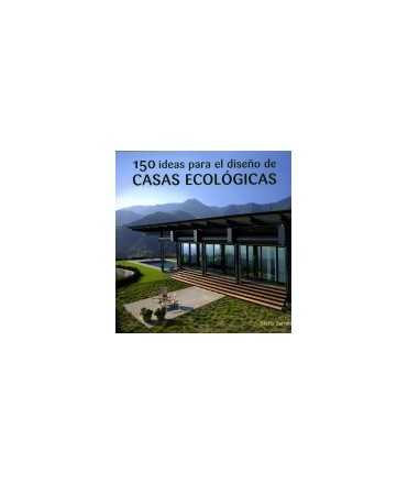 150 ideas para el diseño de casas ecológicas
