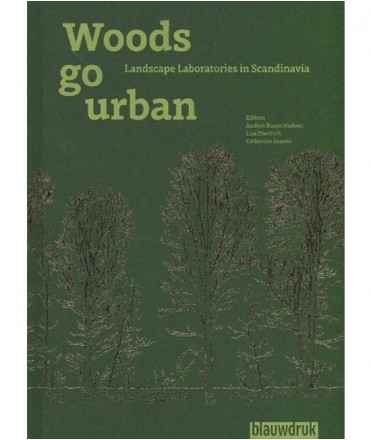 Woods go urban.Landscape Laboratories in Scandinavia