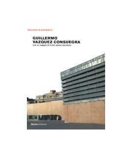 Guillermo Vazquez Consuegra con un saggio de Víctor Pérez Escolano