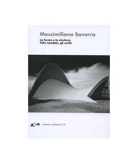 ARCHITETTI E ARCHITETTURE, 26: Massimiliano Savorra, la forma e la struttura. Félix Candela, gli scritti