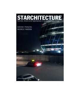 Starchitecture. Scenes, Actors and Spectacles in Contemporary Cities