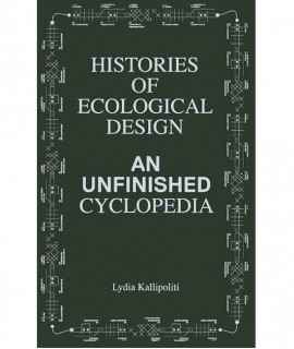 Histoires of Ecological Design an Unfinished Cyclopedia