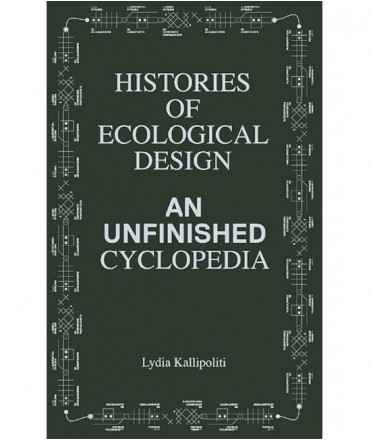 Histoires of Ecological Design an Unfinished Cyclopedia