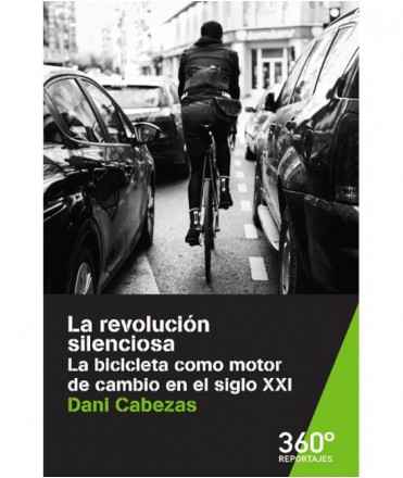La revolución silenciosa. La bicicleta como motor de cambio en el siglo XXI.