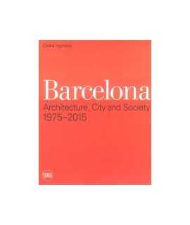 Barcelona Architecture, City and Society 1975-2015