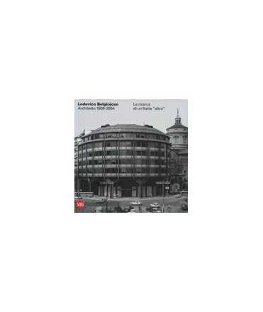 Lodovico Belgiojoso: Architetto 1909-2004, La ricerca di un'Italia altra