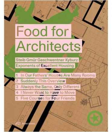 Food for Architects: Steib Gmür Geschwentner Kyburz - Exponents of Excellent Housing