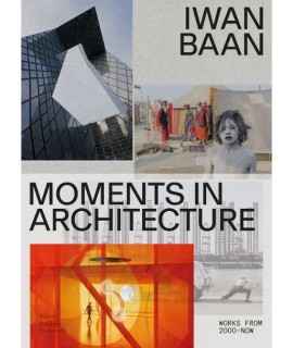 Iwan Baan: Moments in Architecture.