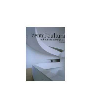 Centri Culturali architetture 1990-2011