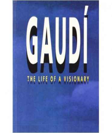 Gaudi: The life of a visionary
