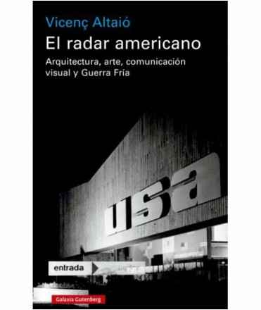 El radar americano. Arquitectura, arte, comunicación visual y Guerra fría.