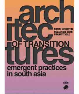 Architectures of transition. Emergent practices in South Asia.