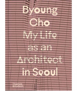 Byoung Cho: My Life as an Architect in Seoul