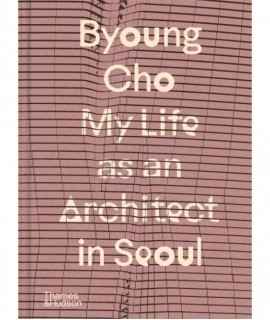 Byoung Cho: My Life as an Architect in Seoul