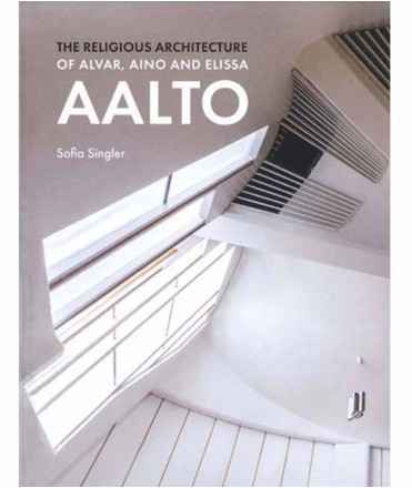 The Religious Architecture of Alvar, Aino and Elissa Aalto