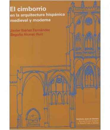 El cimborrio en la Arquitectura Hispánica medieval y moderna.