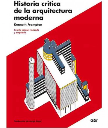 Historia Crítica de la Arquitectura Moderna. Quinta edición revisada y ampliada.