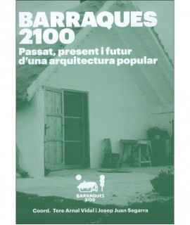 BARRAQUES 2100. Passat,present i futur d'una arquitectura popular.