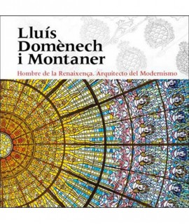 Lluís Domènech i Montaner.Hombre de la Renaixença.Arquitecto del modernismo