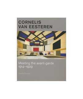 Cornelis Van Eesteren: Meeting the avant-garde 1914-1929